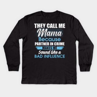 They Call Me mama Because Partner In Crime Kids Long Sleeve T-Shirt